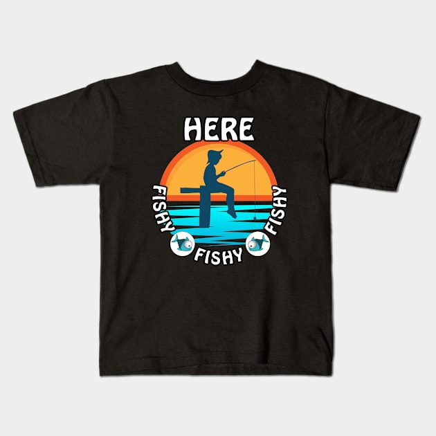 Cute Here Fishy Fishy Fishy design for any fisherman Kids T-Shirt by Shean Fritts 